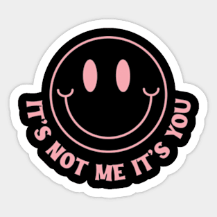 Its Not Me Its You Pink Y2K Aesthetic Sarcasm Mean Girl Cute Sticker